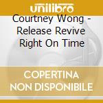 Courtney Wong - Release Revive Right On Time cd