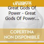 Great Gods Of Power - Great Gods Of Power - Ep cd musicale di Great Gods Of Power