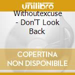 Withoutexcuse - Don'T Look Back cd