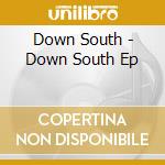 Down South - Down South Ep cd