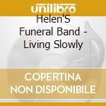 Helen'S Funeral Band - Living Slowly cd