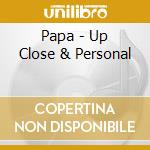 Papa - Up Close & Personal cd