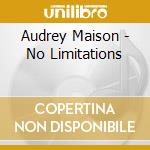 Audrey Maison - No Limitations cd musicale di Audrey Maison