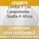 Lemba Y Los Carapintadas - Vuelta A Africa cd