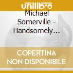 Michael Somerville - Handsomely Disheveled cd