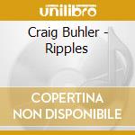 Craig Buhler - Ripples cd