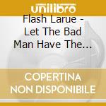 Flash Larue - Let The Bad Man Have The Day cd