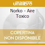 Norko - Aire Toxico cd