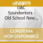 G&C Soundwriters - Old School New World cd