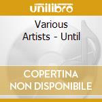 Various Artists - Until cd