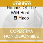 Hounds Of The Wild Hunt - El Mago cd