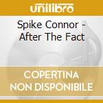 Spike Connor - After The Fact cd
