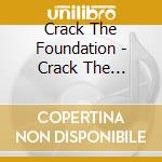 Crack The Foundation - Crack The Foundation cd