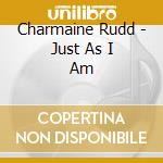 Charmaine Rudd - Just As I Am cd