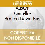 Austyn Castelli - Broken Down Bus cd