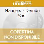 Mariners - Demon Surf cd