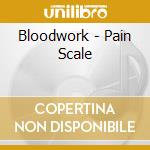 Bloodwork - Pain Scale cd musicale di Bloodwork