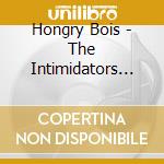 Hongry Bois - The Intimidators Volume One cd musicale di Hongry Bois