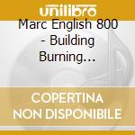 Marc English 800 - Building Burning Bridges cd