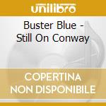 Buster Blue - Still On Conway cd