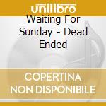 Waiting For Sunday - Dead Ended cd