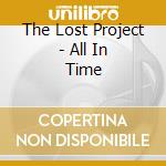 The Lost Project - All In Time cd musicale di The Lost Project