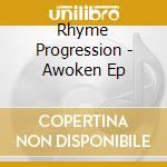 Rhyme Progression - Awoken Ep cd