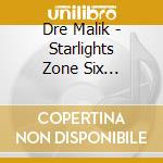 Dre Malik - Starlights Zone Six Takeover cd