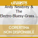 Andy Newbrey & The Electro-Bluesy-Grass Band - A Mighty River cd