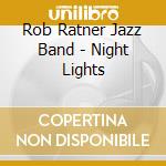 Rob Ratner Jazz Band - Night Lights cd