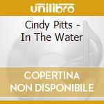Cindy Pitts - In The Water cd