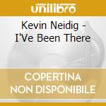 Kevin Neidig - I'Ve Been There cd musicale di Kevin Neidig