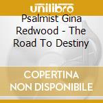 Psalmist Gina Redwood - The Road To Destiny cd