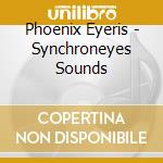 Phoenix Eyeris - Synchroneyes Sounds cd