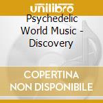 Psychedelic World Music - Discovery cd