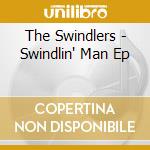 The Swindlers - Swindlin' Man Ep cd