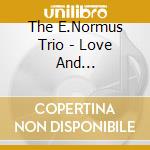 The E.Normus Trio - Love And Barbiturates cd
