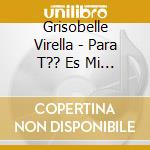 Grisobelle Virella - Para T?? Es Mi M??Sica, Se??Or cd