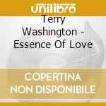 Terry Washington - Essence Of Love cd musicale di Terry Washington