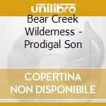 Bear Creek Wilderness - Prodigal Son cd
