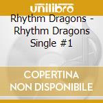Rhythm Dragons - Rhythm Dragons Single #1 cd