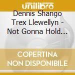 Dennis Shango Trex Llewellyn - Not Gonna Hold Back Love cd