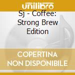 Sj - Coffee: Strong Brew Edition cd