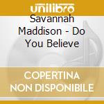 Savannah Maddison - Do You Believe cd