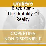 Black Cat - The Brutality Of Reality cd