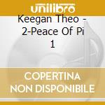 Keegan Theo - 2-Peace Of Pi 1 cd