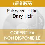 Milkweed - The Dairy Heir cd