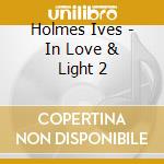 Holmes Ives - In Love & Light 2 cd