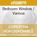 Bedroom Window / Various cd