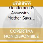 Gentlemen & Assassins - Mother Says We'Re Innocent cd musicale di Gentlemen & Assassins